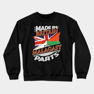 Made In Britain With Malagasy Parts - Gift for Malagasy From Madagascar Crewneck Sweatshirt